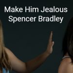 make him jealous spencer bradley