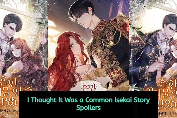 I Thought It Was a Common Isekai Story Spoilers