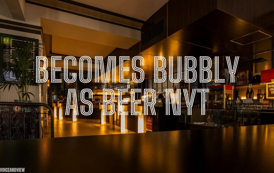 Brewing Up a Storm: How to becomes bubbly as beer nyt