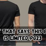 The TShirt That Says This Edition Is Limited pg23: A Comprehensive Guide