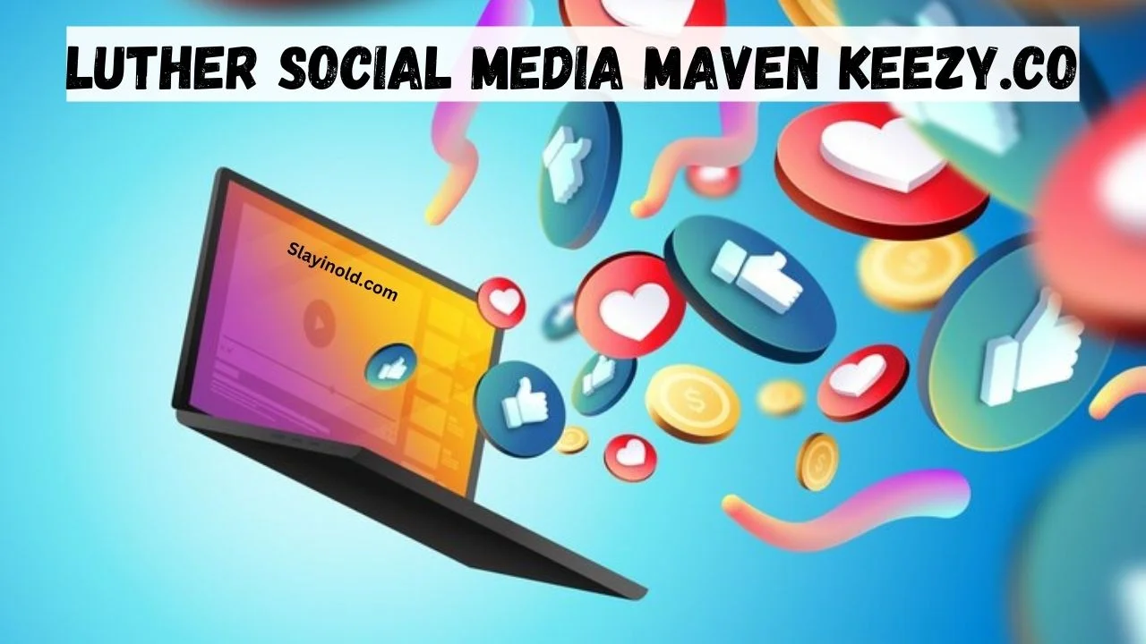 Exploring the Features of Luther Social Media Maven Keezy.co