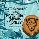 Name that means lioness NYT Crossword Clue