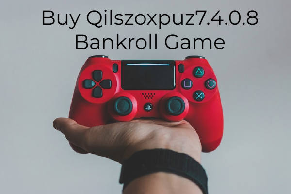 Buy Qilszoxpuz7.4.0.8 Bankroll Game