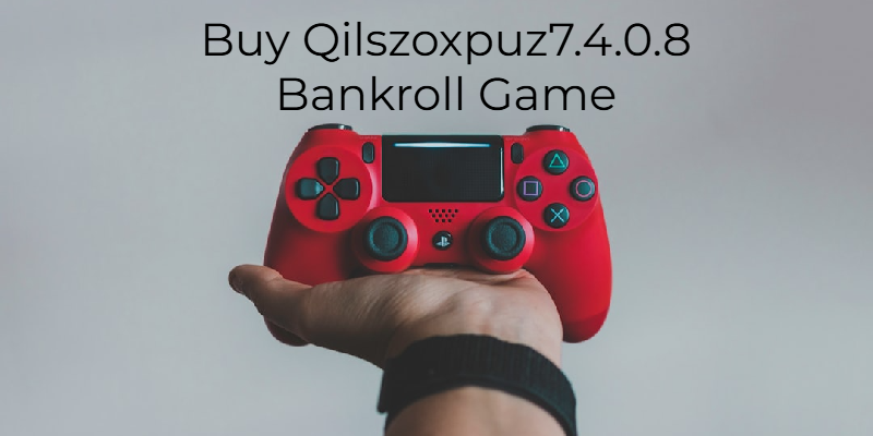 Buy Qilszoxpuz7.4.0.8 Bankroll Game