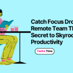 Catch Focus Drops Remote Team The Secret to Skyrocketing Productivity